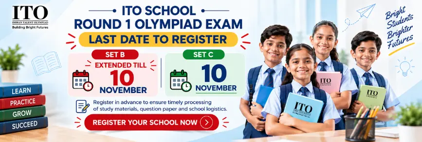 Last Date to Register for ITO Offline School SET B Olympiad Exams Extended Till 10th November 2026.